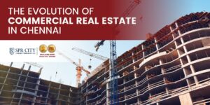 Evolution of Commercial Real Estate in Chennai