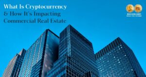 What Is Cryptocurrency And How Is It Impacting Commercial Real Estate