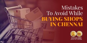Mistakes To Avoid While Buying Shops In Chennai - MOI