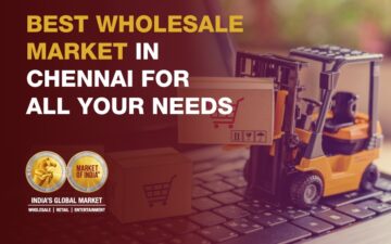 The Best Wholesale Market in Chennai For all Your Needs