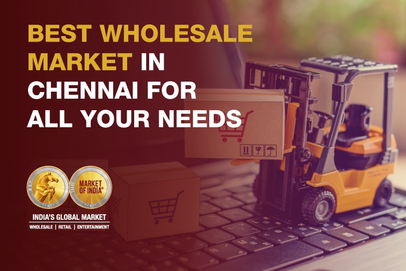 Best Wholesale Market in Chennai For all Your Needs