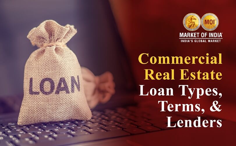 Commercial Real Estate Loan Types, Terms, and Lenders