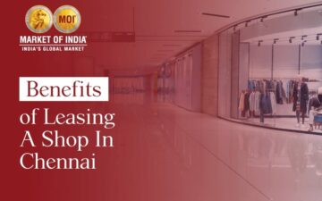 Benefits Of Leasing Shops In Chennai