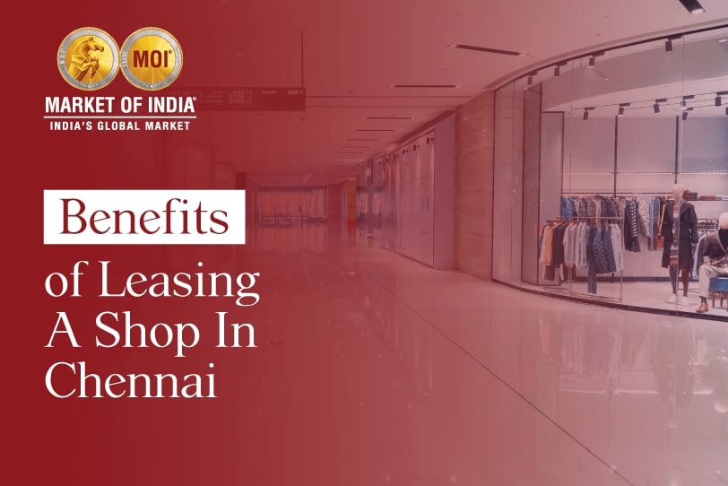 Benefits Of Leasing Shops In Chennai