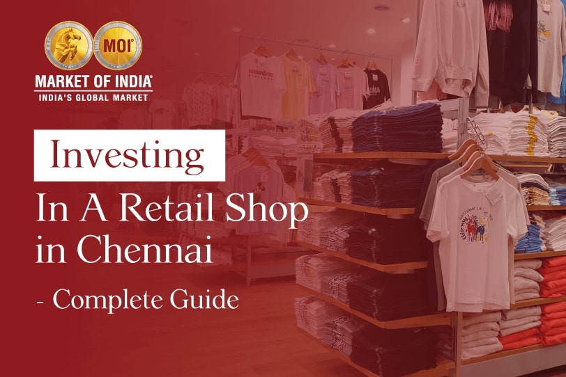 Investing In A Retail Shop In Chennai – A Complete Guide