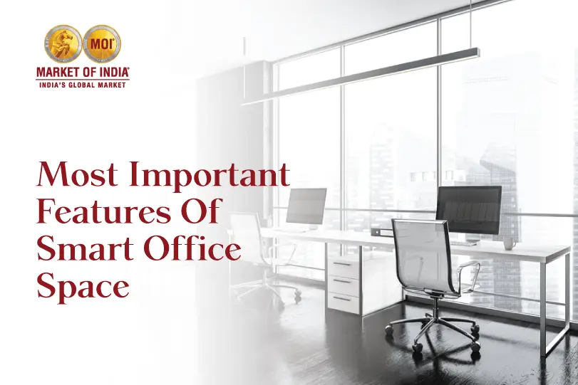 6 Most Important Features Of Smart Office Space