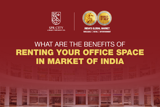 What are the Benefits of Renting your Office Space in Market of India