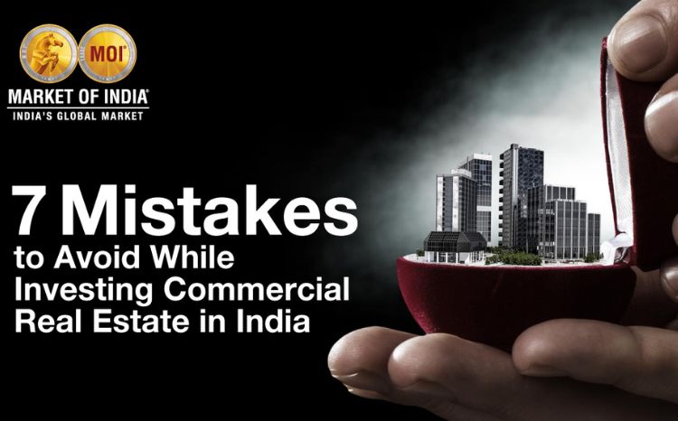 7 Mistakes to Avoid While Investing Commercial Real Estate in India