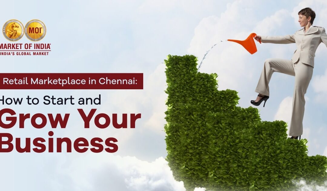 Retail Marketplace in Chennai: How to Start and Grow Your Business