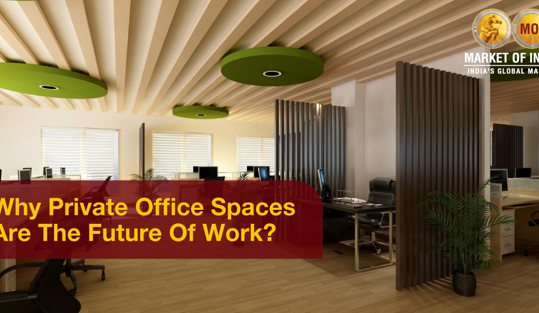 Why Private Office Spaces Are The Future Of Work 