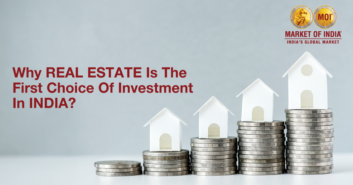 Why Real Estate is the First Choice of Investment in India