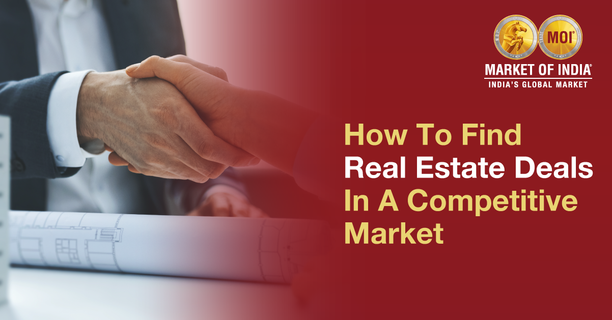 How To Find Real Estate Deals In A Competitive Market