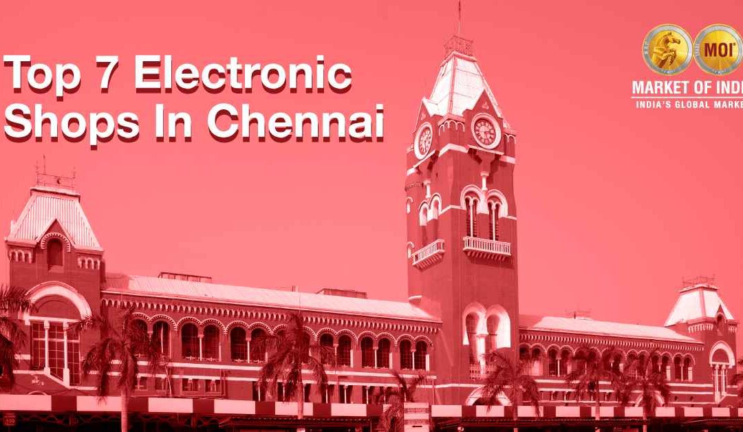 Top 7 Electronic Shops In Chennai