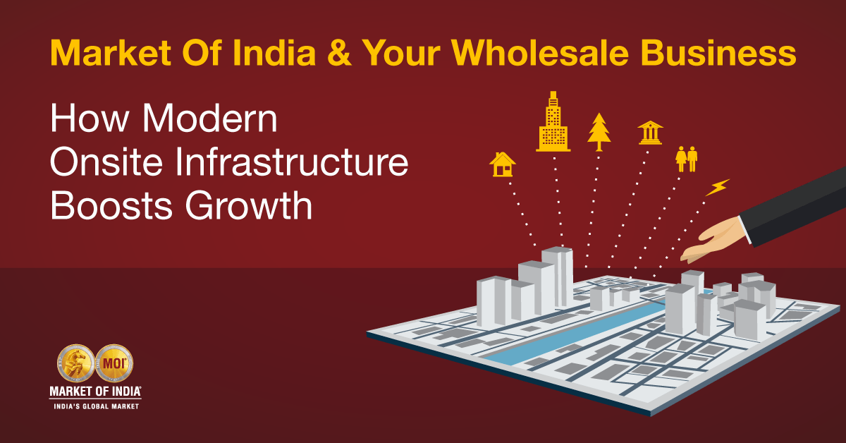 Market of India and Your Wholesale Business: How Modern Onsite Infrastructure Boosts Growth