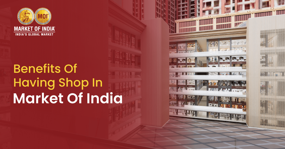 Benefits of Having a Shop in Market of India