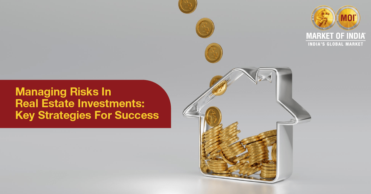 Managing Risks in Real Estate Investments: Key Strategies for Success
