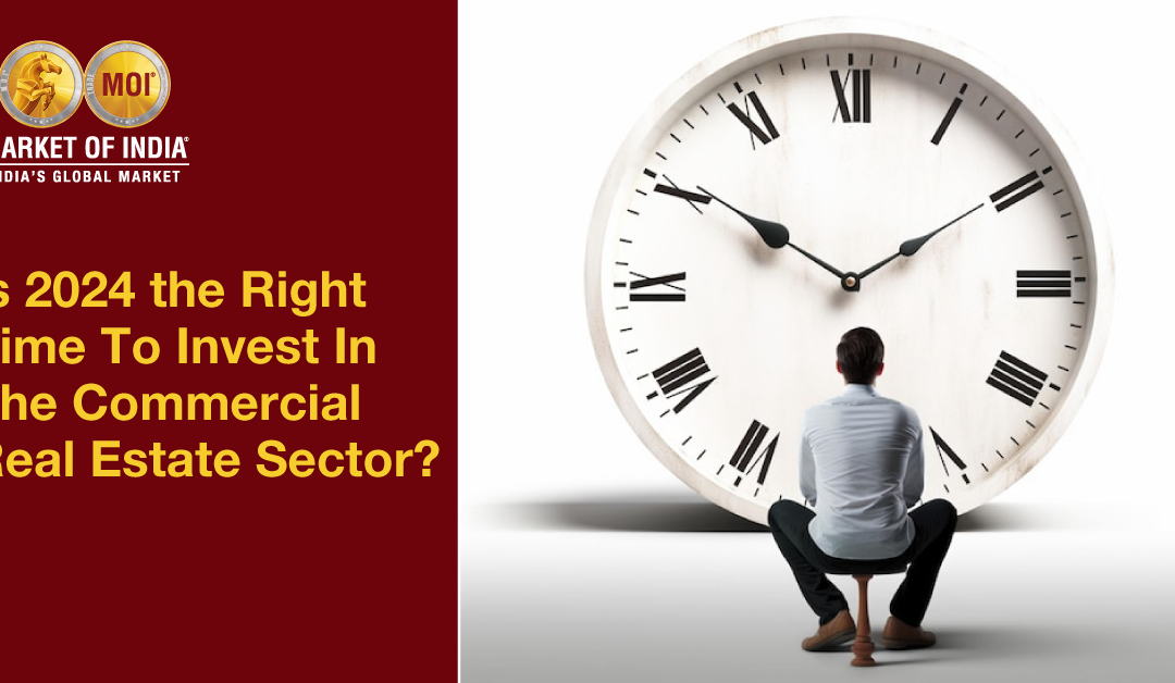 Is 2024 The Right Time To Invest In The Commercial Real Estate Sector?