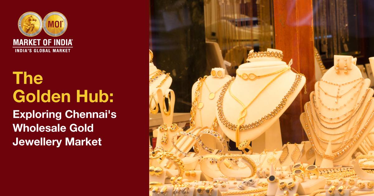 The Golden Hub: Exploring Chennai’s Wholesale Gold Jewellery Market